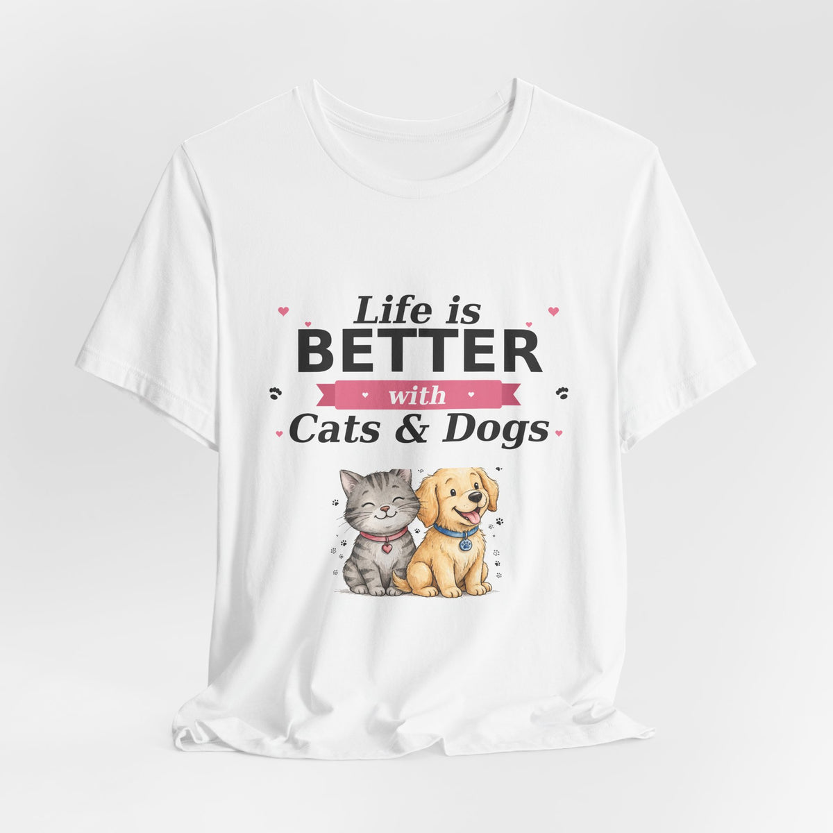 Life Is Better with Cats & Dogs T-Shirt — Cat and Dog Lover Gift — Spoiled Pet Luxe