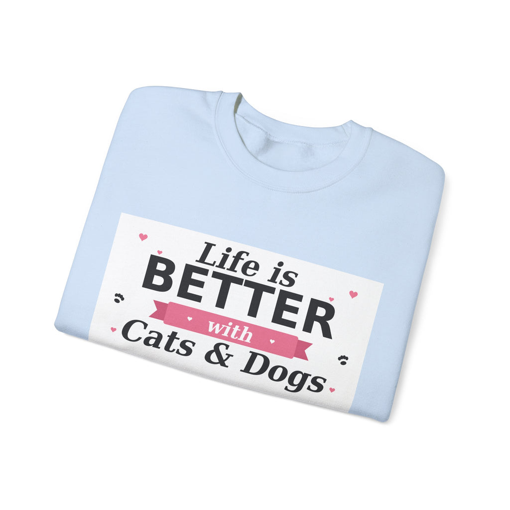 Life Is Better with Cats & Dogs Sweatshirt — Cat and Dog Lover Gift — Spoiled Pet Luxe