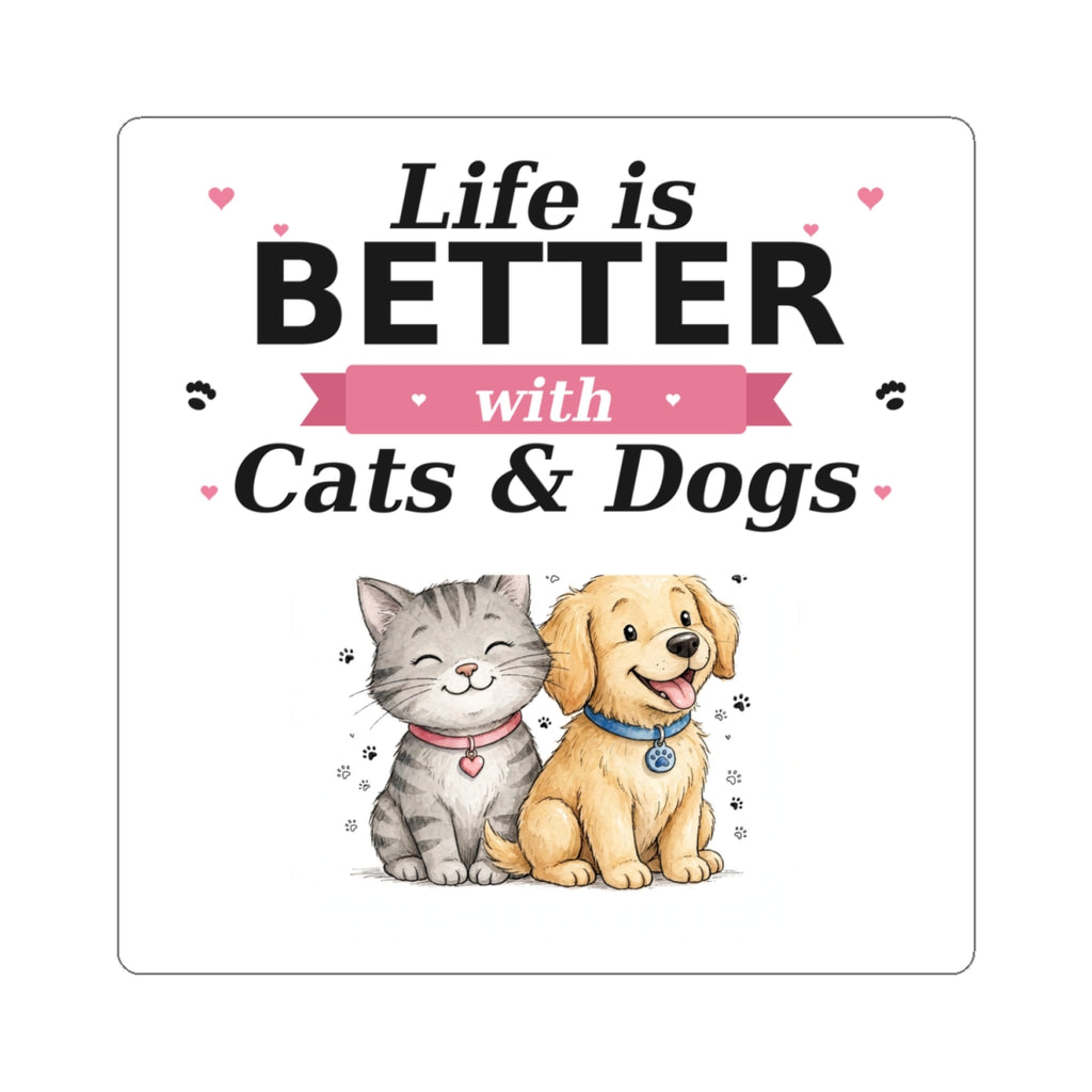 Life Is Better with Cats & Dogs Sticker — Cat and Dog Lover Decal — Spoiled Pet Luxe