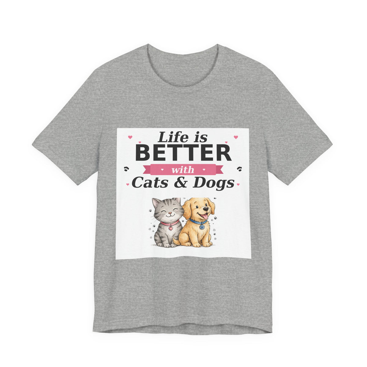 Life Is Better with Cats & Dogs T-Shirt — Cat and Dog Lover Gift — Spoiled Pet Luxe