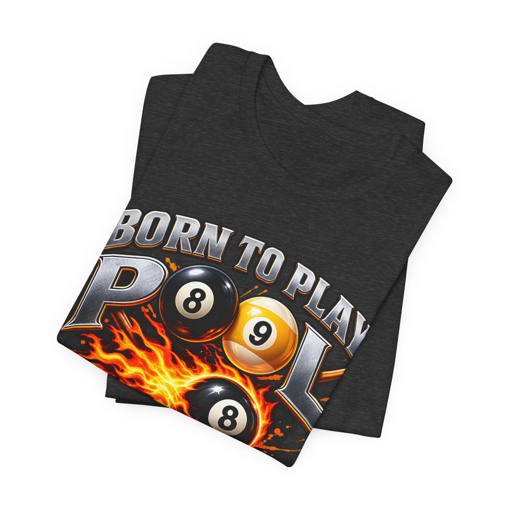 Born to Play Pool Tee, Flaming 8 Ball Billiards Shirt | Spoiled Pet Luxe