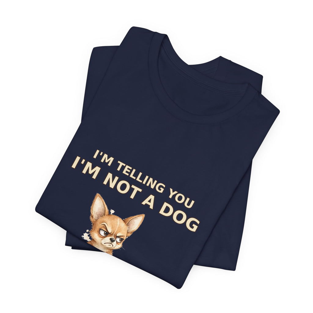 "Not a Dog, I'm a Baby" Funny Chihuahua T-Shirt — Grumpy Chihuahua Mom Gift — Spoiled Pet Luxe