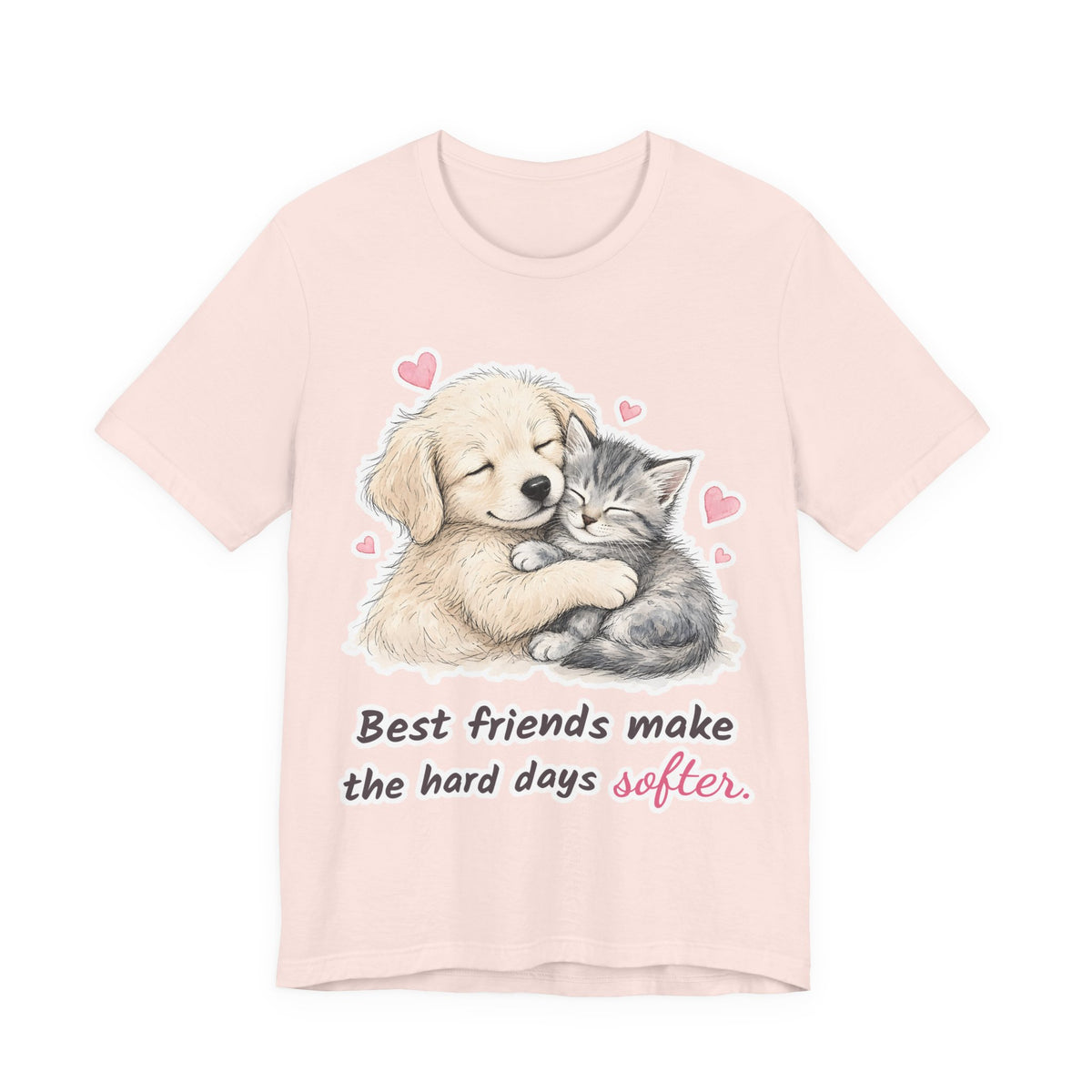 Best Friends Make the Hard Days Softer Tee | Spoiled Pet Luxe