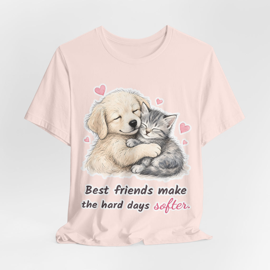 Best Friends Make the Hard Days Softer Tee | Spoiled Pet Luxe