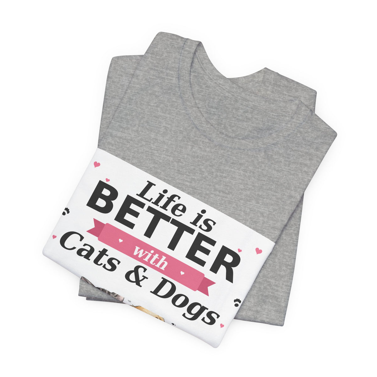 Life Is Better with Cats & Dogs T-Shirt — Cat and Dog Lover Gift — Spoiled Pet Luxe