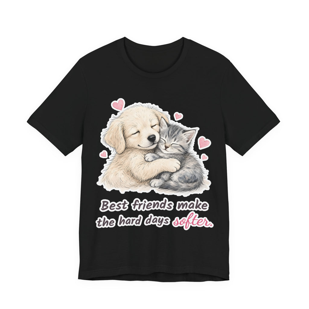 Best Friends Make the Hard Days Softer Tee | Spoiled Pet Luxe