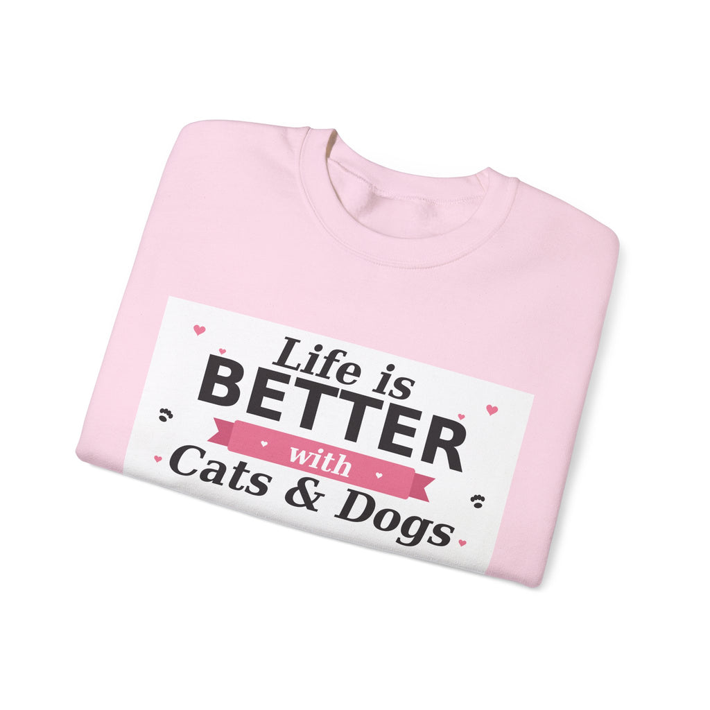 Life Is Better with Cats & Dogs Sweatshirt — Cat and Dog Lover Gift — Spoiled Pet Luxe