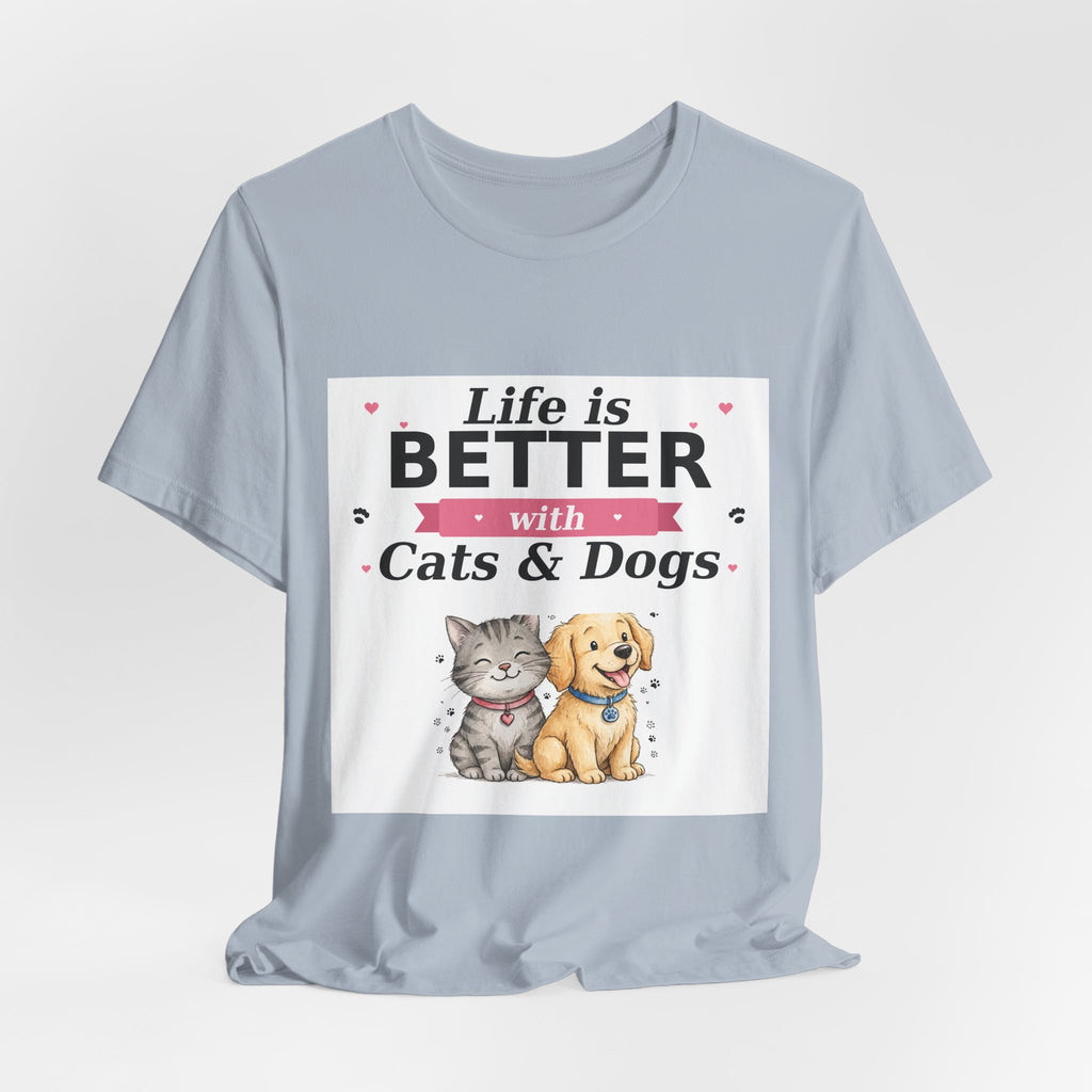Life Is Better with Cats & Dogs T-Shirt — Cat and Dog Lover Gift — Spoiled Pet Luxe