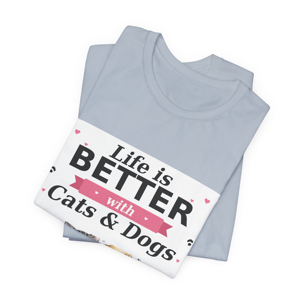 Life Is Better with Cats & Dogs T-Shirt — Cat and Dog Lover Gift — Spoiled Pet Luxe