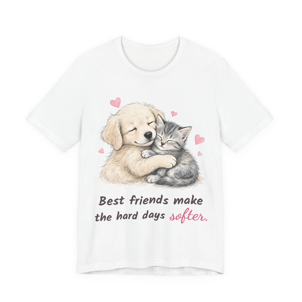 Best Friends Make the Hard Days Softer Tee | Spoiled Pet Luxe