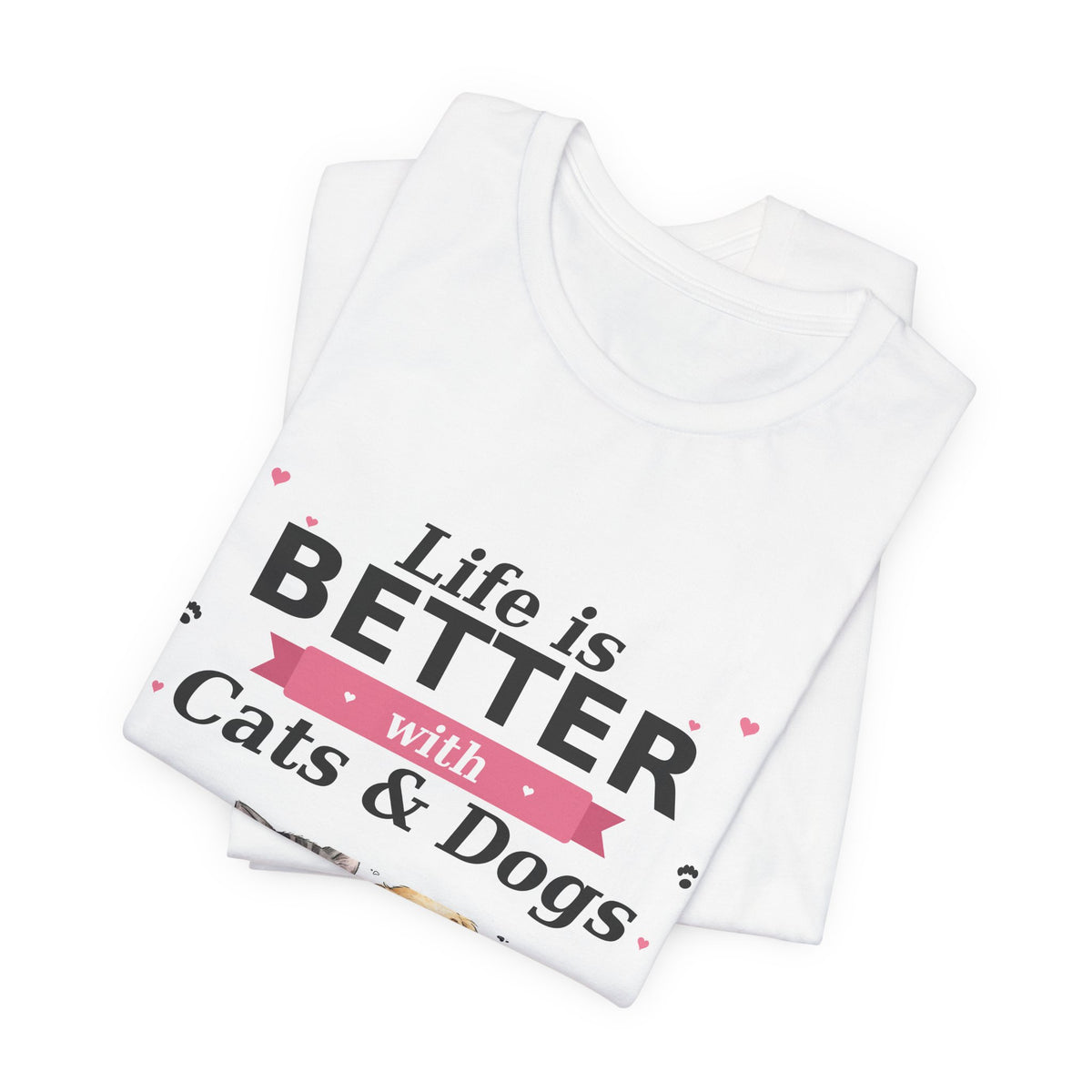 Life Is Better with Cats & Dogs T-Shirt — Cat and Dog Lover Gift — Spoiled Pet Luxe