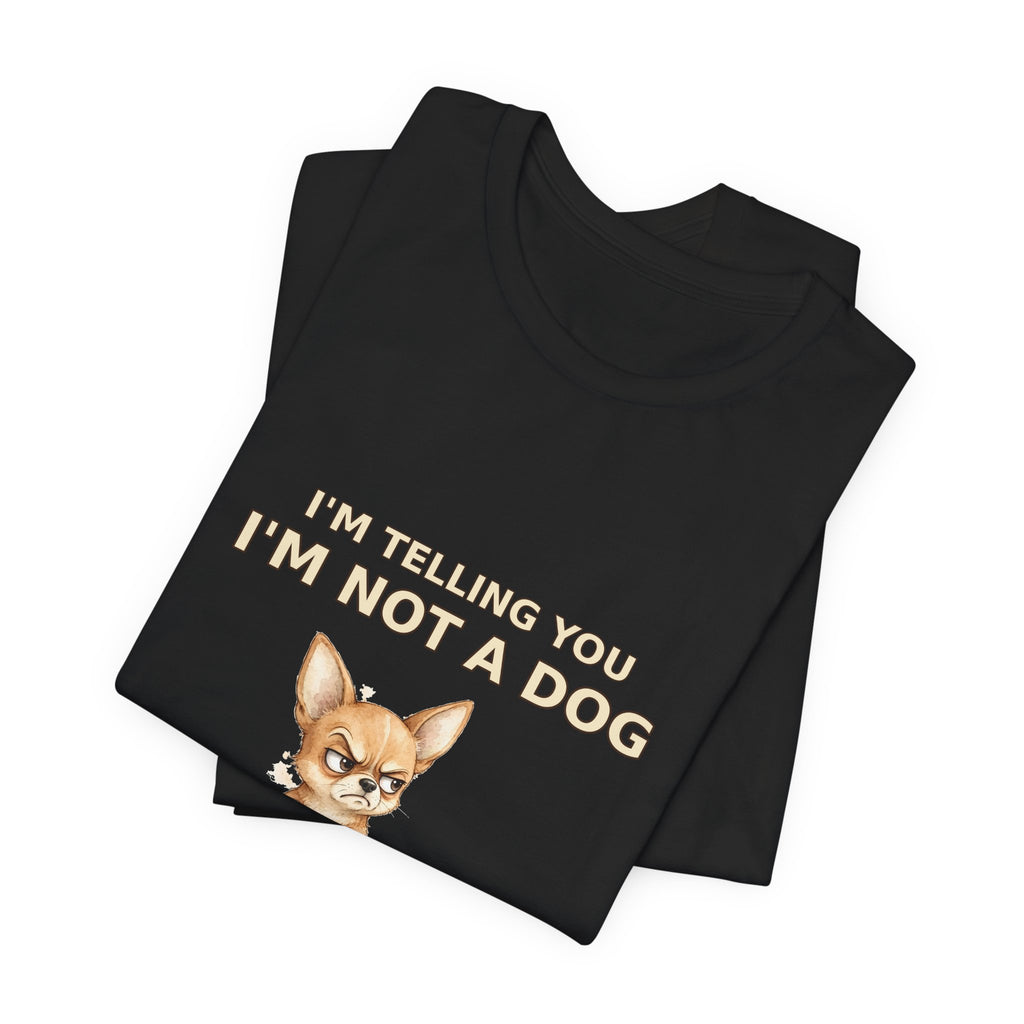 "Not a Dog, I'm a Baby" Funny Chihuahua T-Shirt — Grumpy Chihuahua Mom Gift — Spoiled Pet Luxe