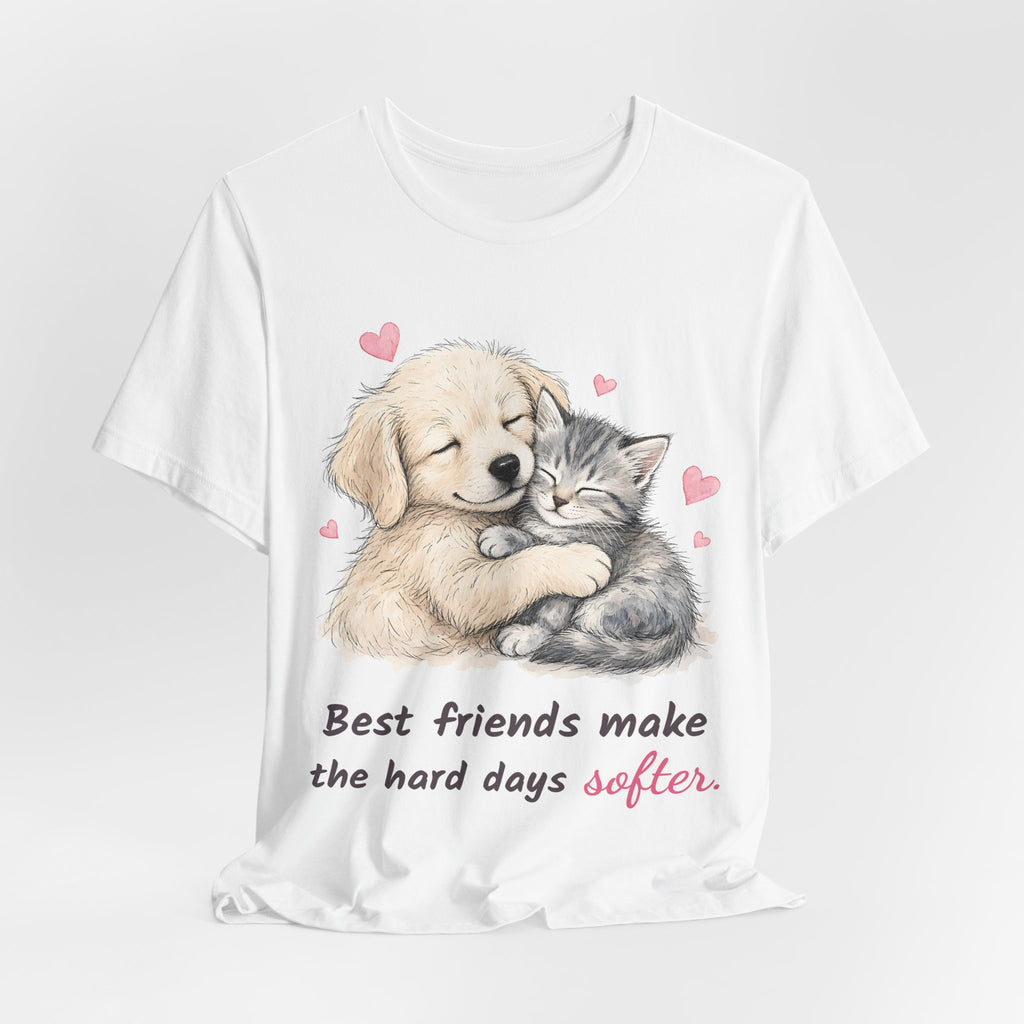 Best Friends Make the Hard Days Softer Tee | Spoiled Pet Luxe