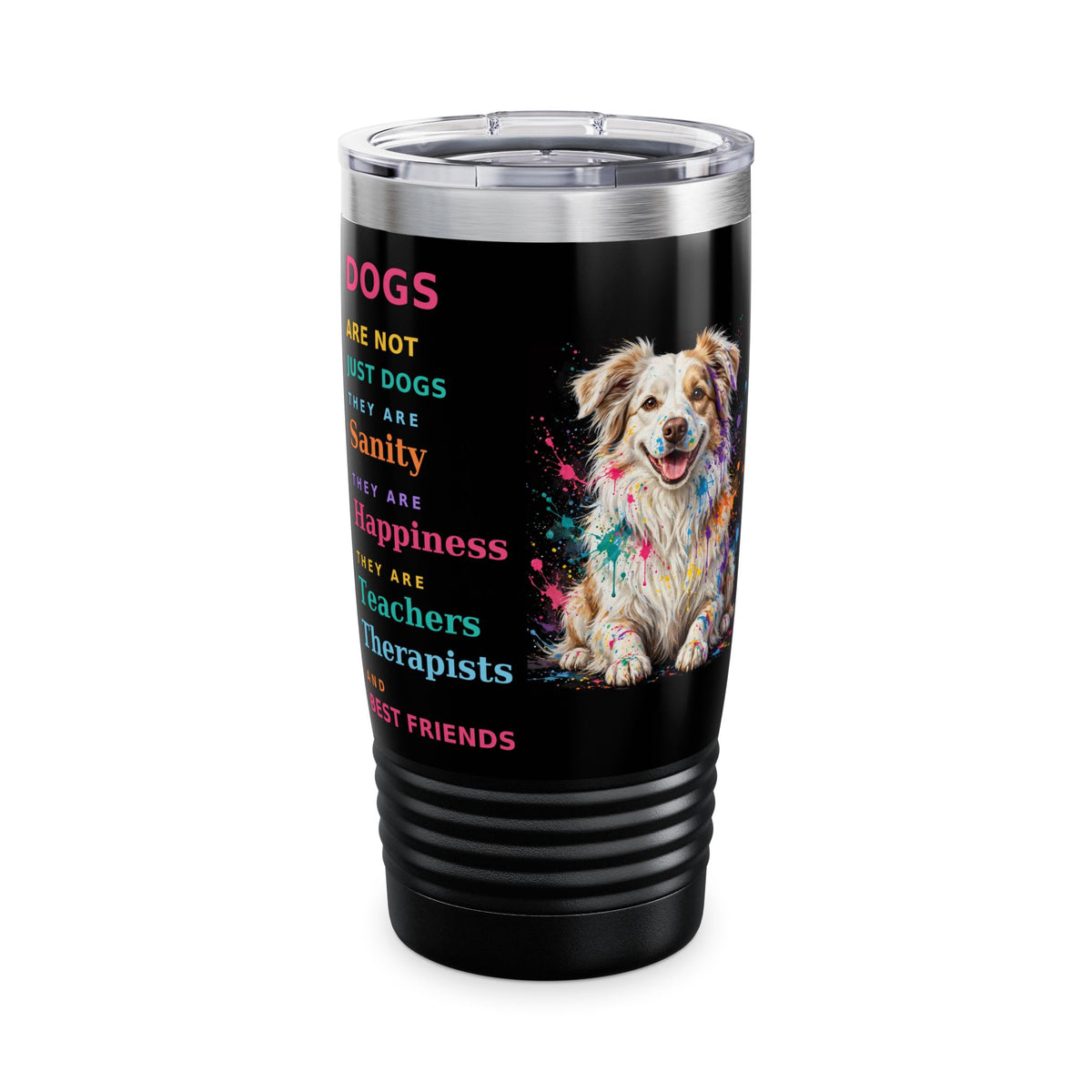 Dogs Are Not Just Dogs Rainbow Dog Tumbler 20 oz — Best Friends Dog Lover Gift — Spoiled Pet Luxe