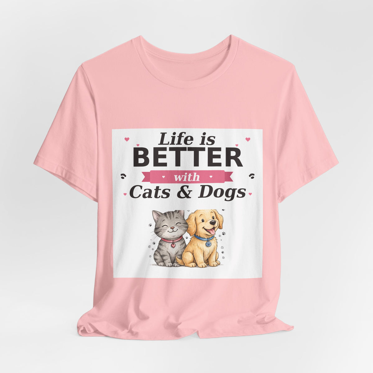 Life Is Better with Cats & Dogs T-Shirt — Cat and Dog Lover Gift — Spoiled Pet Luxe