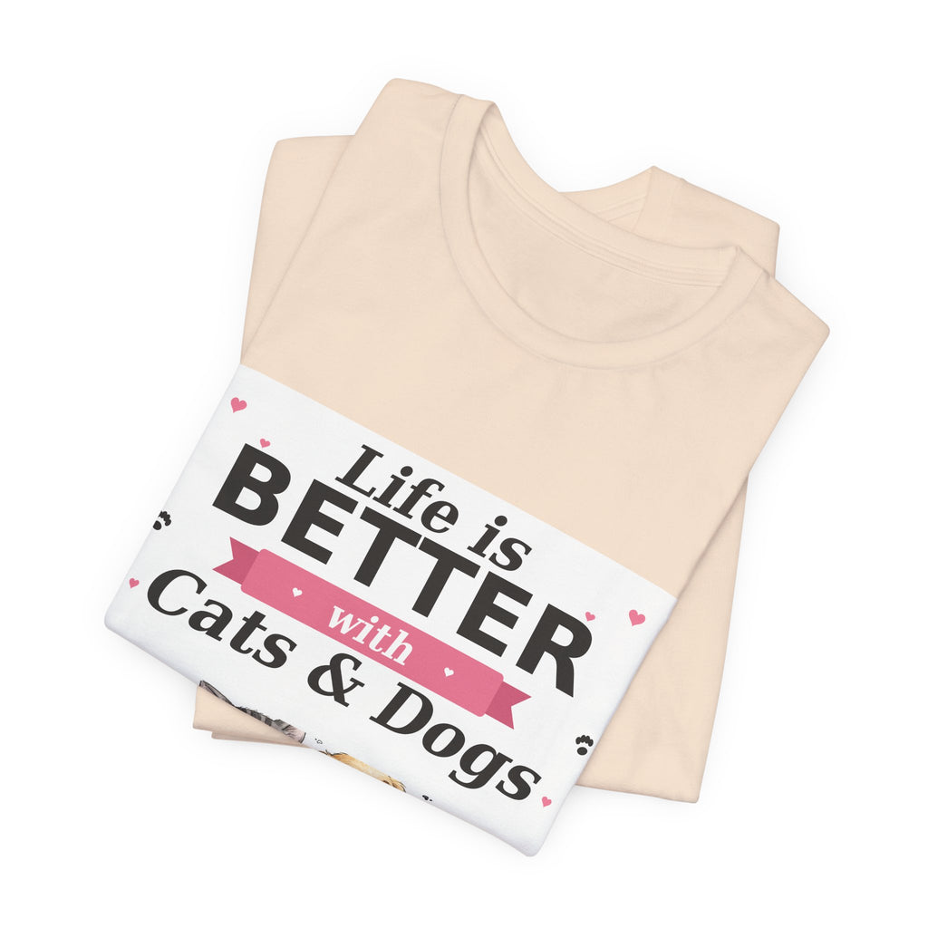 Life Is Better with Cats & Dogs T-Shirt — Cat and Dog Lover Gift — Spoiled Pet Luxe