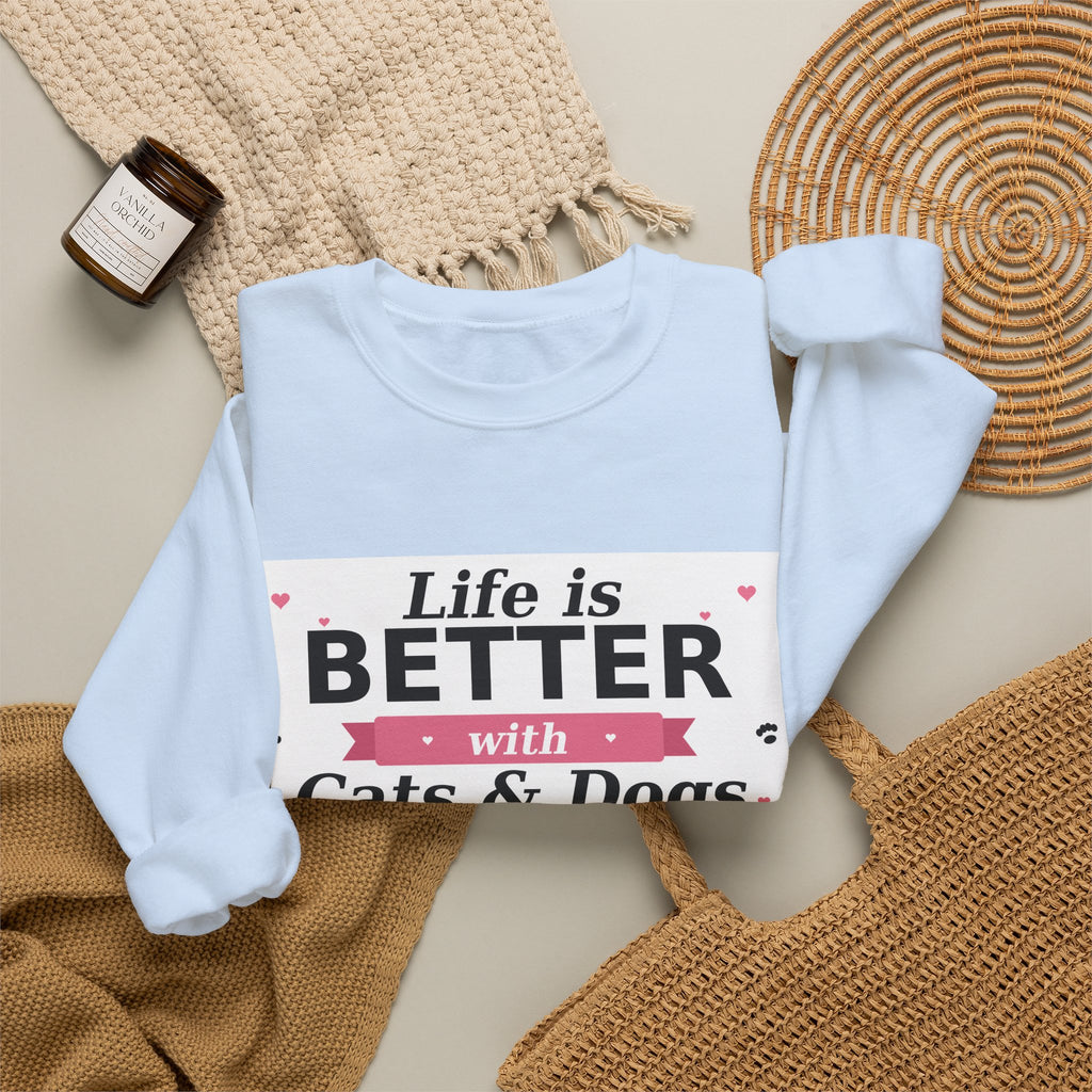 Life Is Better with Cats & Dogs Sweatshirt — Cat and Dog Lover Gift — Spoiled Pet Luxe