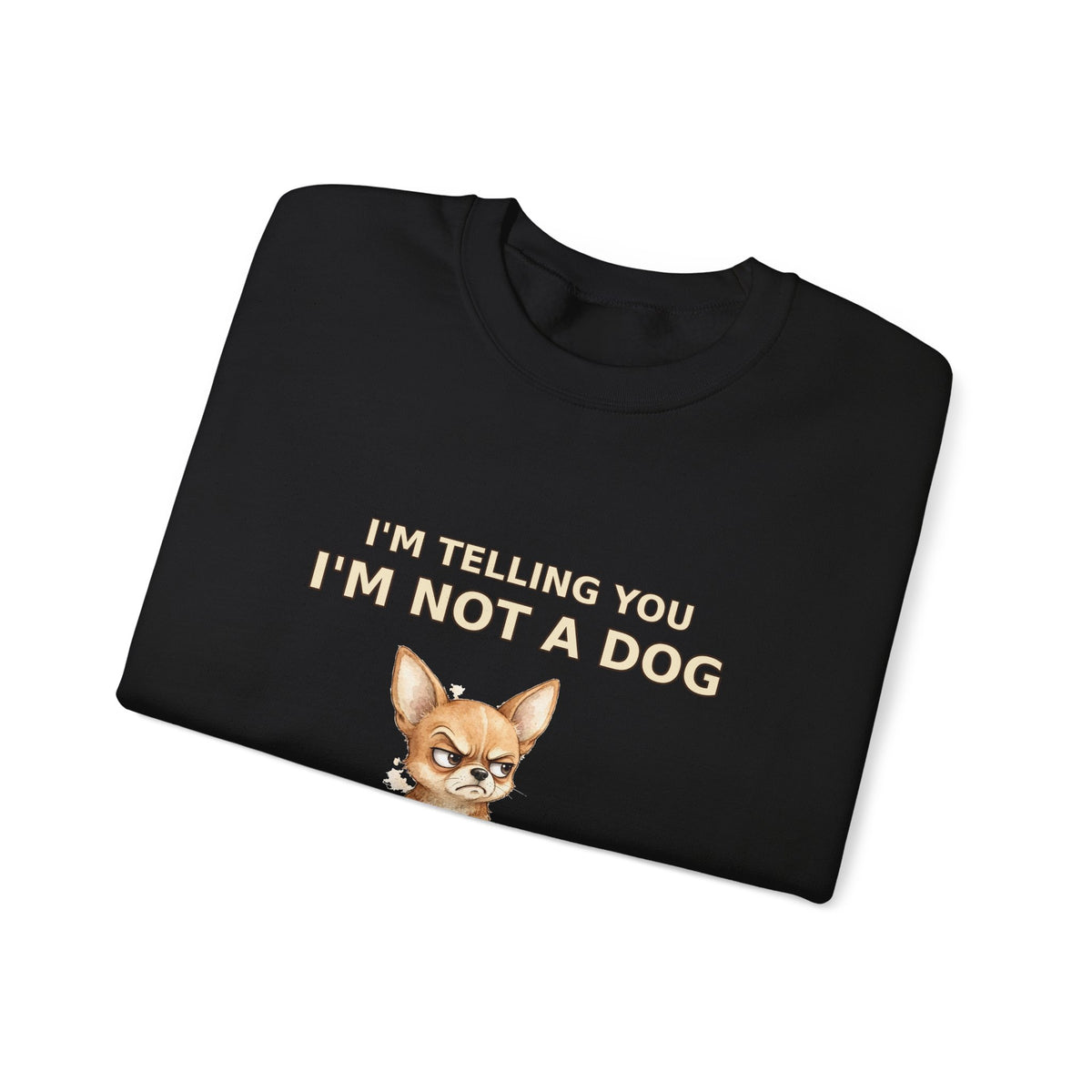 "Not a Dog, I'm a Baby" Funny Chihuahua Sweatshirt — Grumpy Chihuahua Mom Gift — Spoiled Pet Luxe