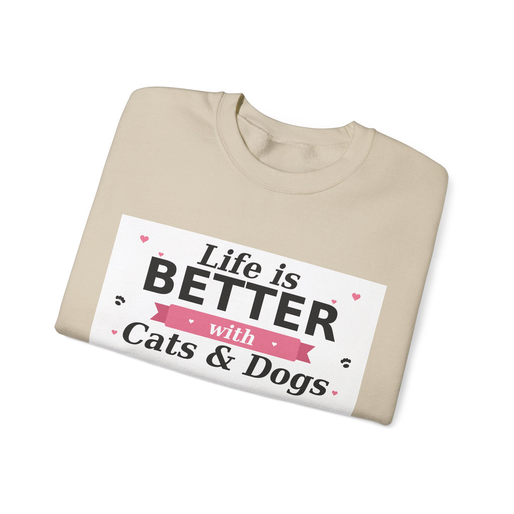 Life Is Better with Cats & Dogs Sweatshirt — Cat and Dog Lover Gift — Spoiled Pet Luxe