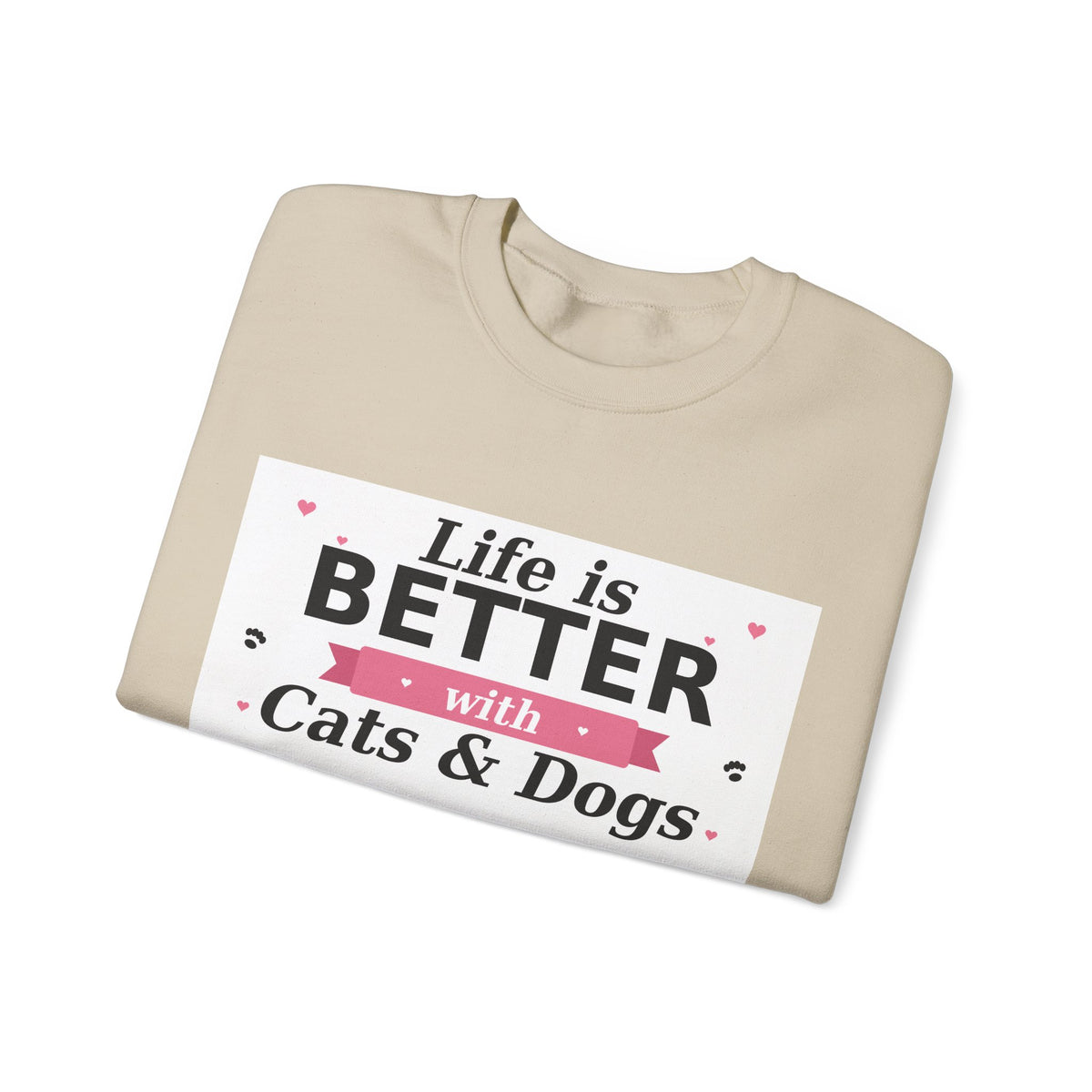 Life Is Better with Cats & Dogs Sweatshirt — Cat and Dog Lover Gift — Spoiled Pet Luxe