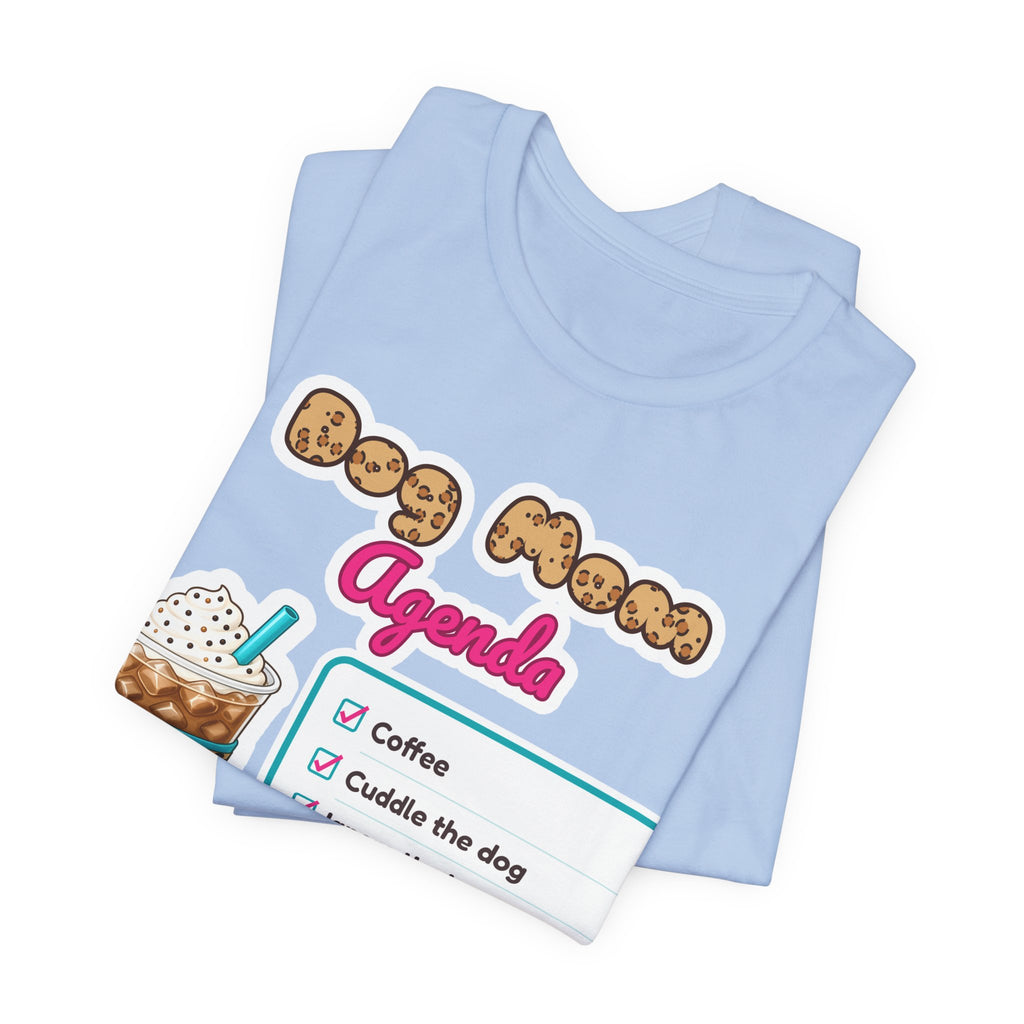 Dog Mom Agenda Tee | Spoiled Pet Luxe