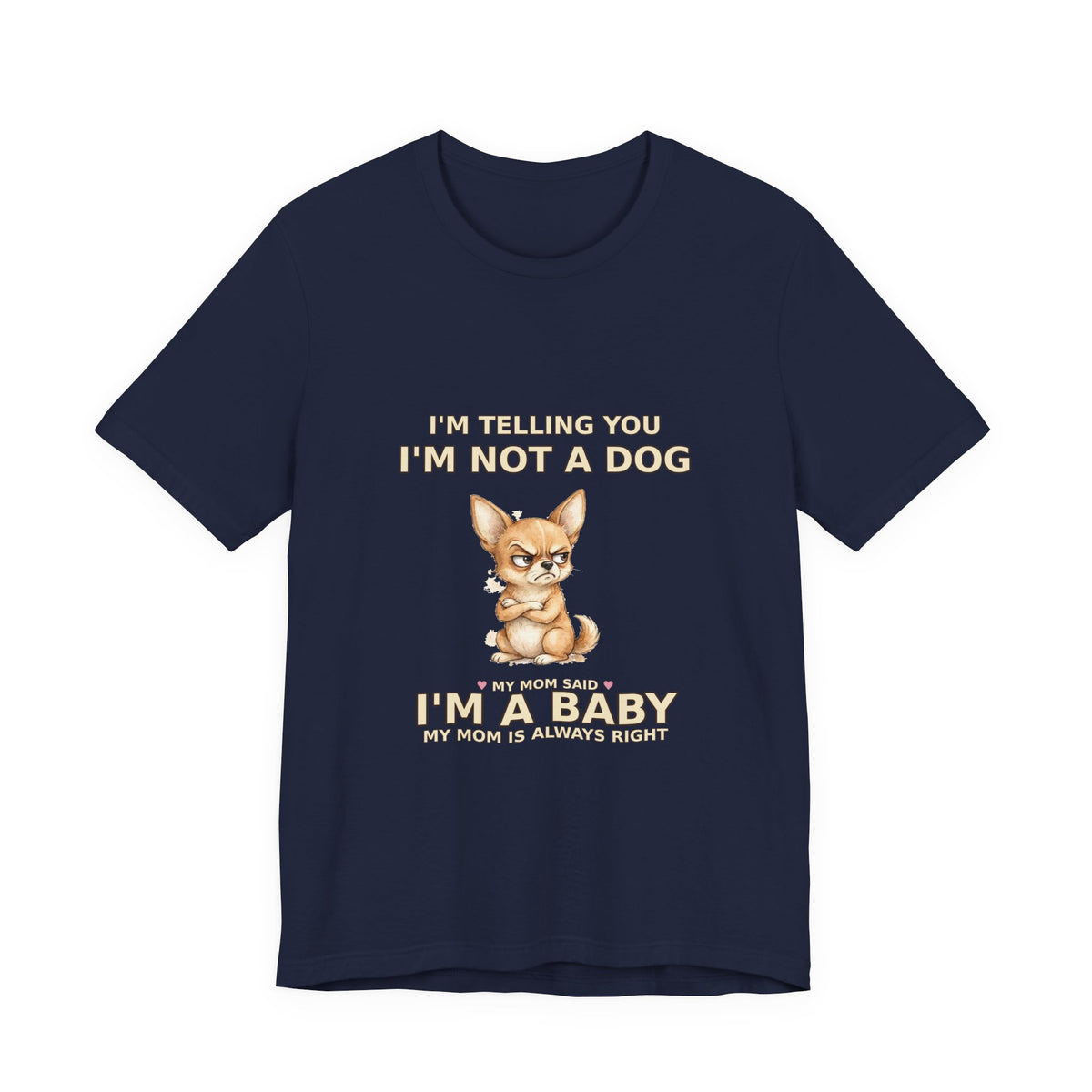 "Not a Dog, I'm a Baby" Funny Chihuahua T-Shirt — Grumpy Chihuahua Mom Gift — Spoiled Pet Luxe