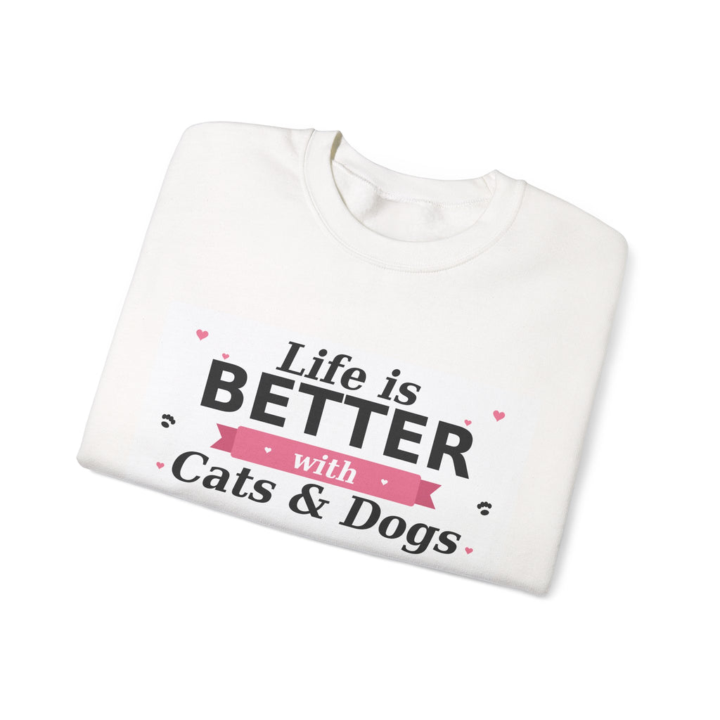 Life Is Better with Cats & Dogs Sweatshirt — Cat and Dog Lover Gift — Spoiled Pet Luxe