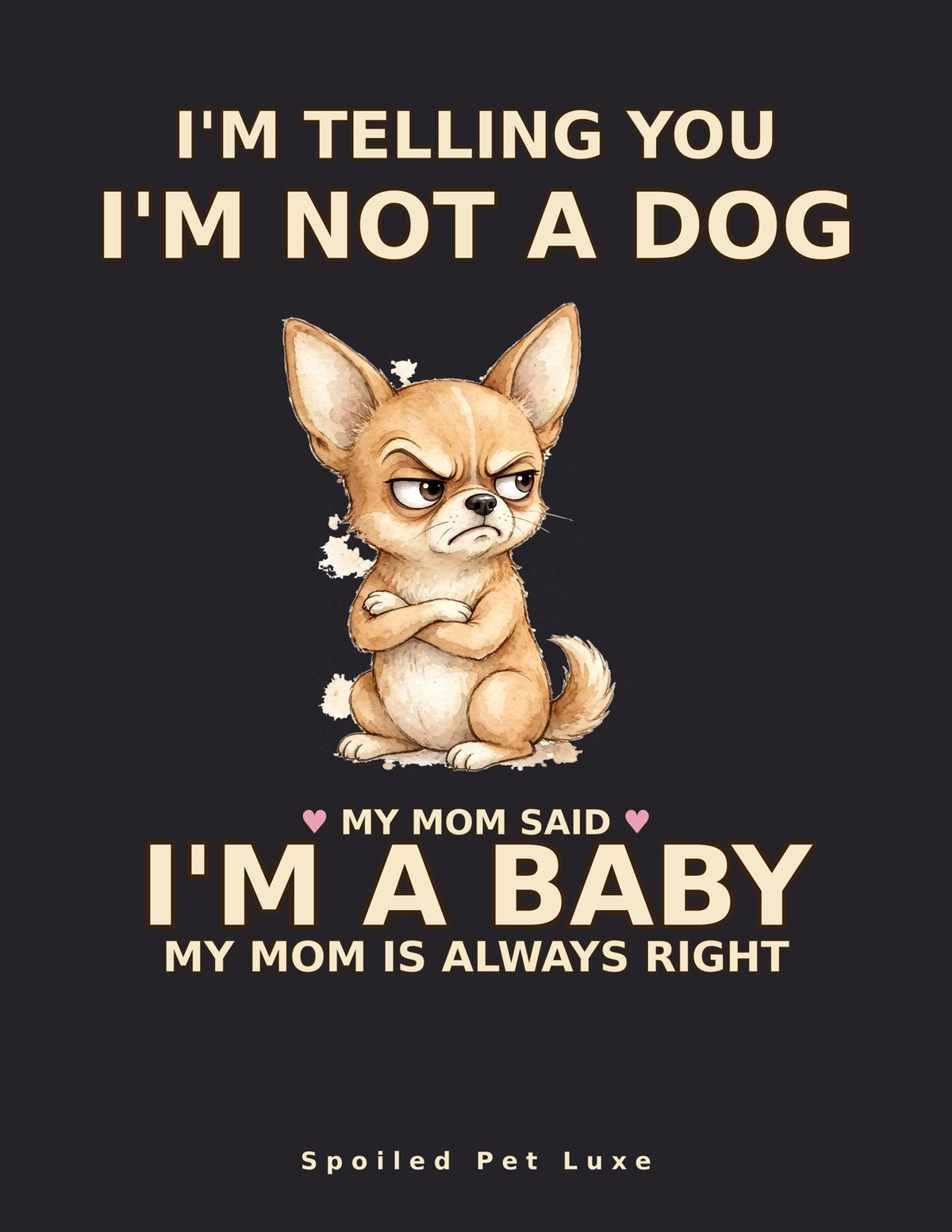 Not a Dog, I'm a Baby — funny grumpy Chihuahua poster