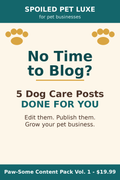 Paw-Some Content Pack Vol. 1 - 5 Done-For-You Dog Care Blog Posts for Pet Businesses (PLR)